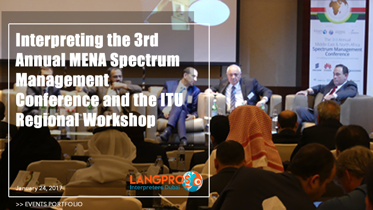 Interpreting for the 3rd annual MENA Spectrum Management Conference and the ITU Regional Workshop
