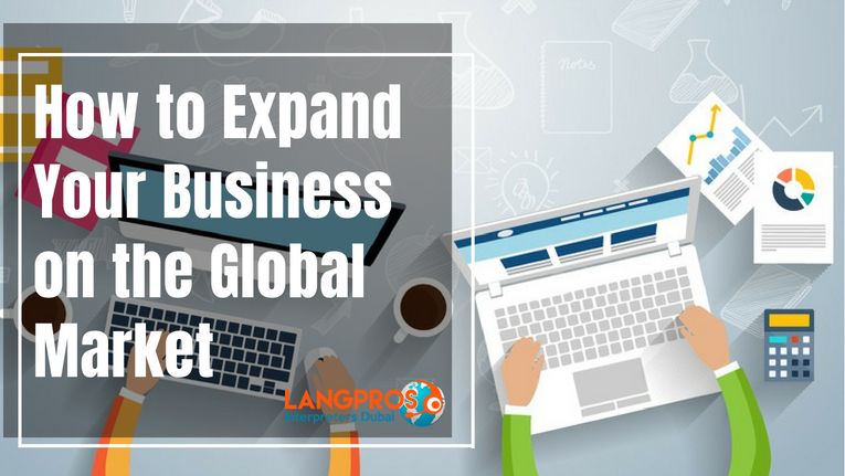 How to Expand Your Business on the Global Market