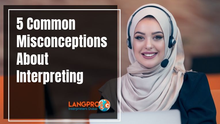 5 Common Misconceptions About Interpreting